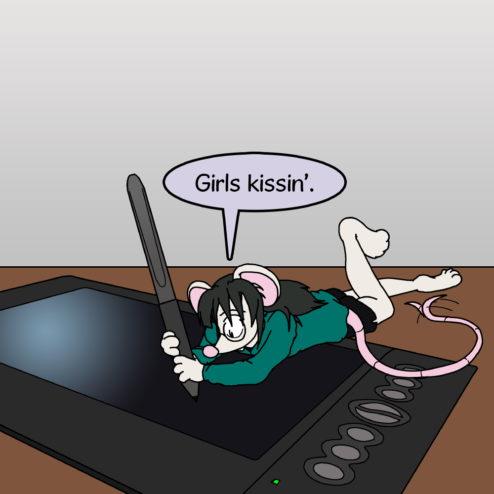 Rat Lynn doesn't look up as she replies, "Girls kissin'."  Her expression never changes, but her tail begins to wag a little.